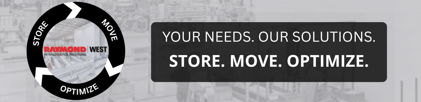 Raymond West — Your Needs. Our Solutions. Intralogistics solutions.